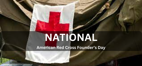 National American Red Cross Founder’s Day [राष्ट्रीय अमेरिकी रेड क्रॉस संस्थापक दिवस]